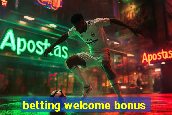 betting welcome bonus