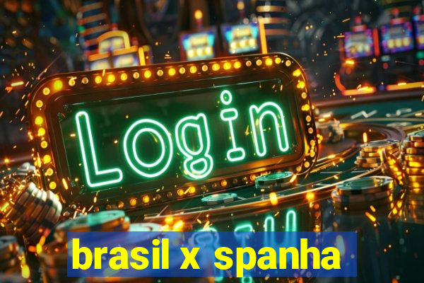 brasil x spanha