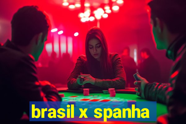 brasil x spanha