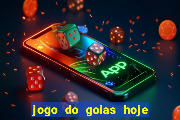 jogo do goias hoje ao vivo