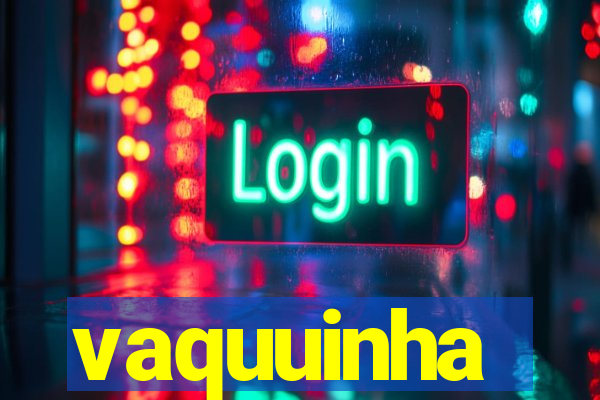 vaquuinha