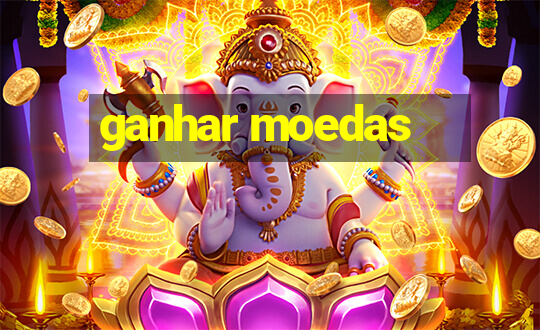 ganhar moedas