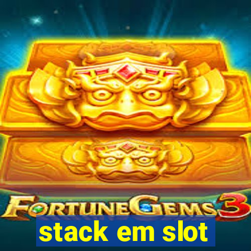 stack em slot