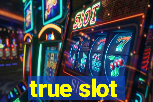 true slot