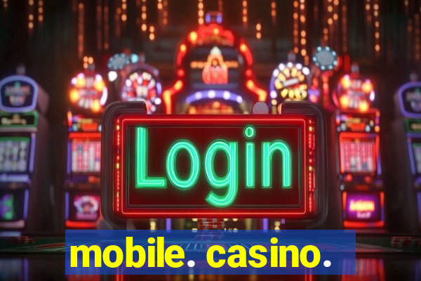 mobile. casino.