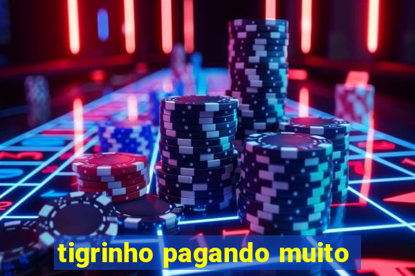 tigrinho pagando muito