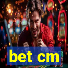 bet cm