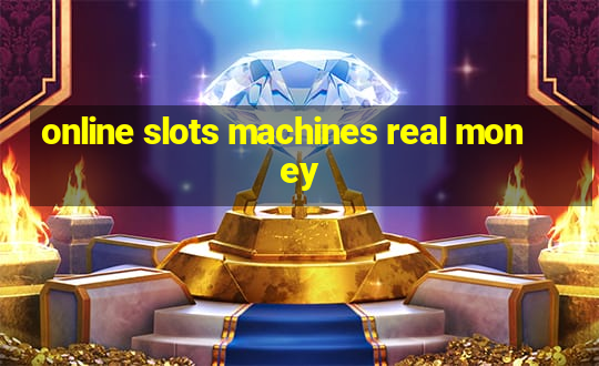 online slots machines real money