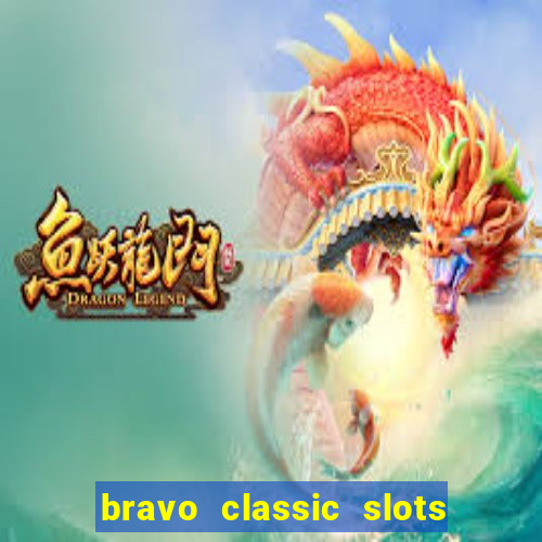 bravo classic slots 777 casino