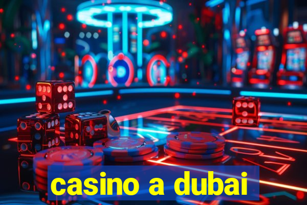 casino a dubai