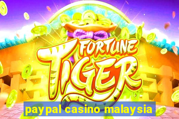 paypal casino malaysia