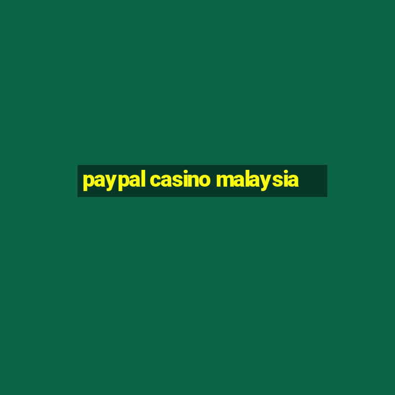 paypal casino malaysia