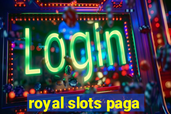 royal slots paga