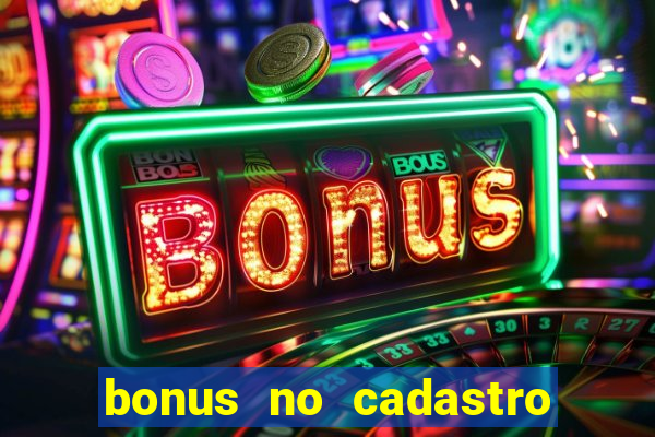 bonus no cadastro sem depósito