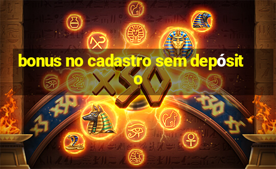 bonus no cadastro sem depósito