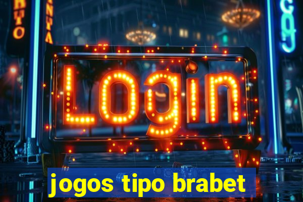 jogos tipo brabet