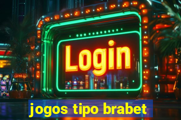 jogos tipo brabet