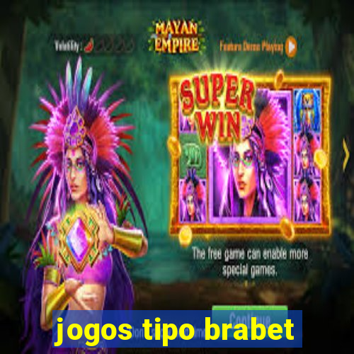 jogos tipo brabet