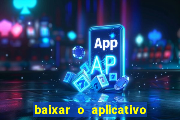 baixar o aplicativo bet nacional