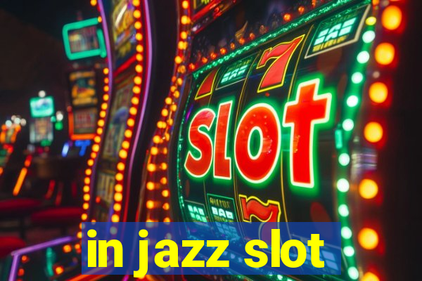 in jazz slot