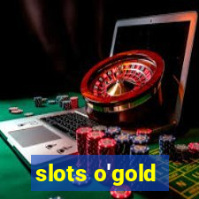 slots o'gold