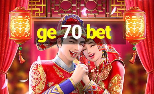 ge 70 bet