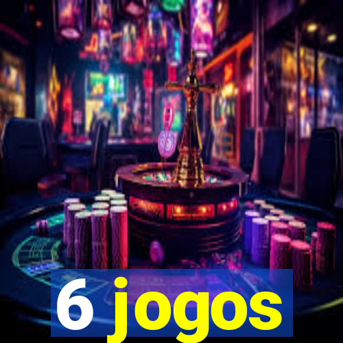 6 jogos