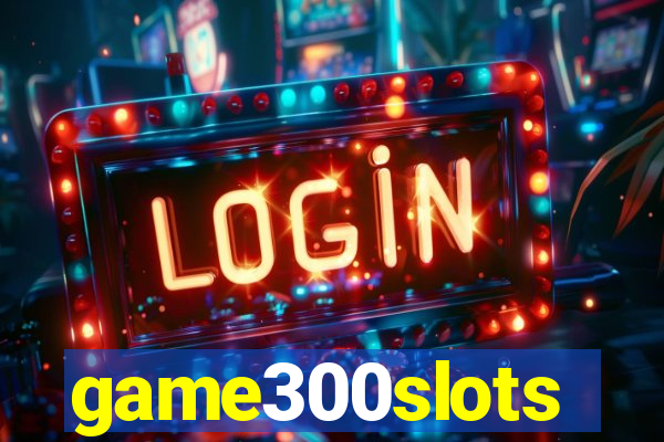 game300slots