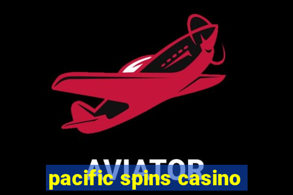 pacific spins casino