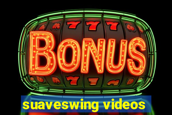 suaveswing videos