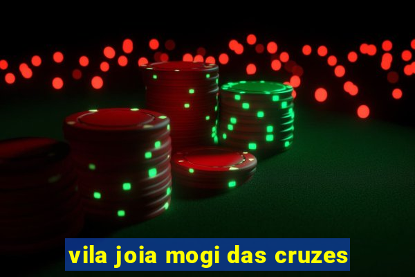 vila joia mogi das cruzes