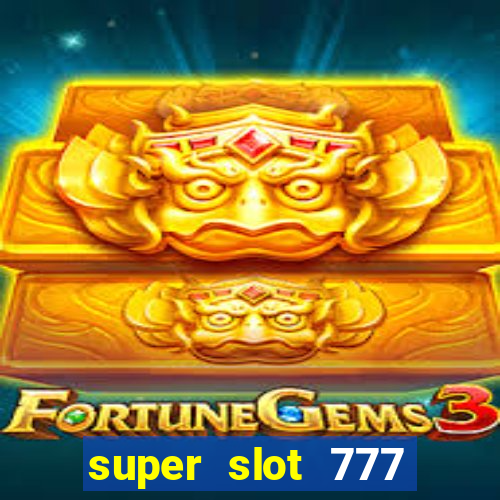 super slot 777 paga mesmo