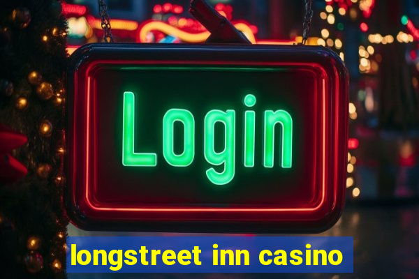 longstreet inn casino