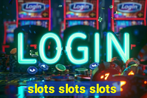 slots slots slots