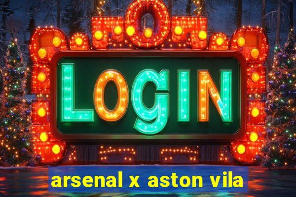 arsenal x aston vila