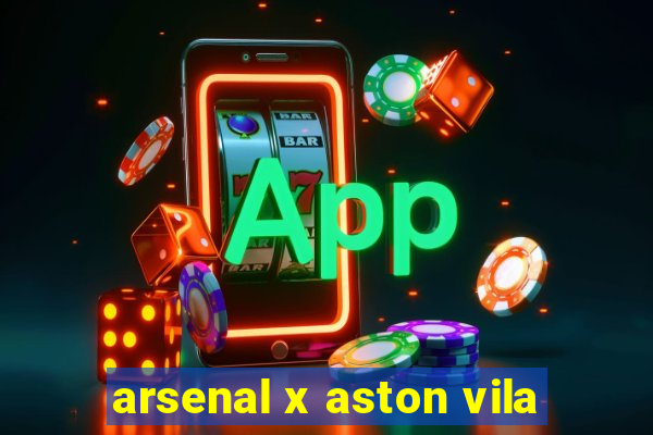 arsenal x aston vila