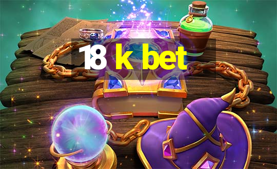 18 k bet