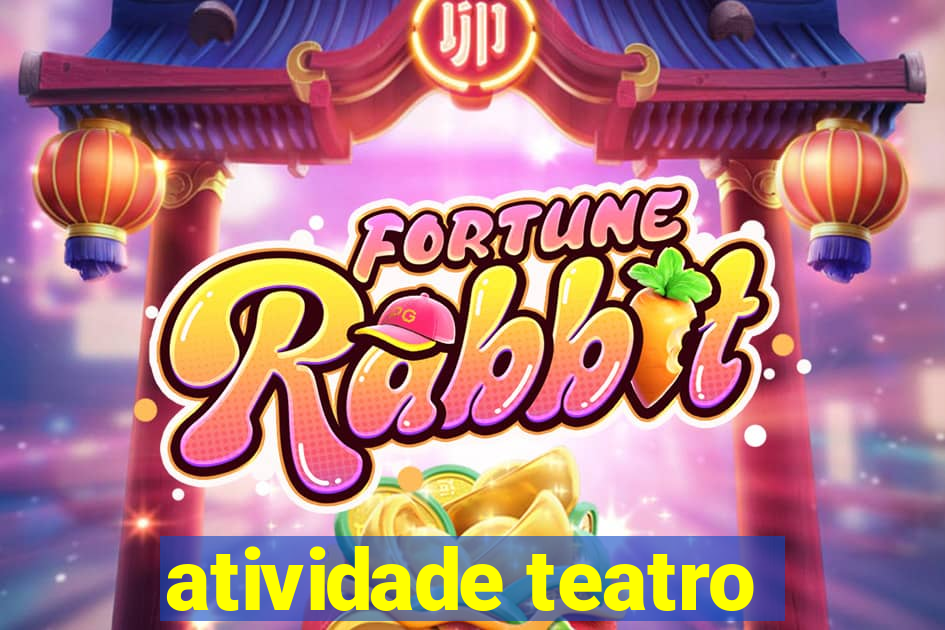 atividade teatro