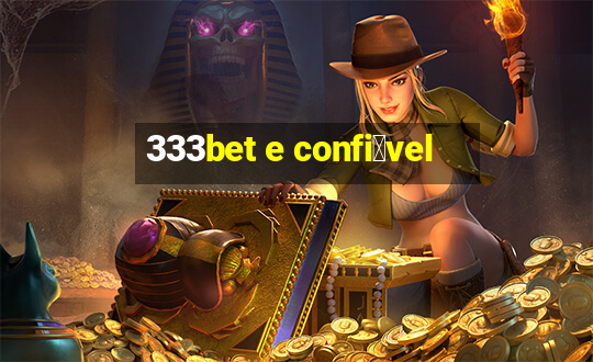 333bet e confi谩vel