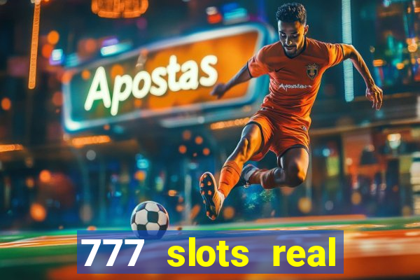 777 slots real casino real money