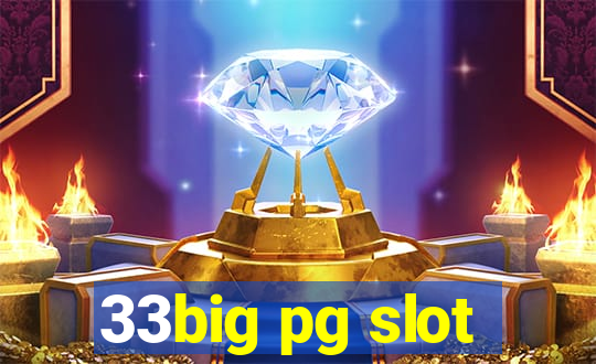 33big pg slot