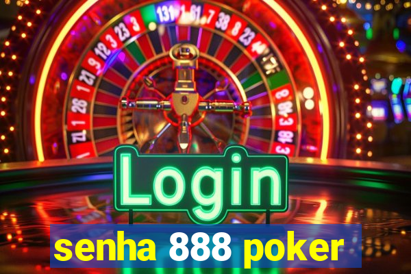 senha 888 poker