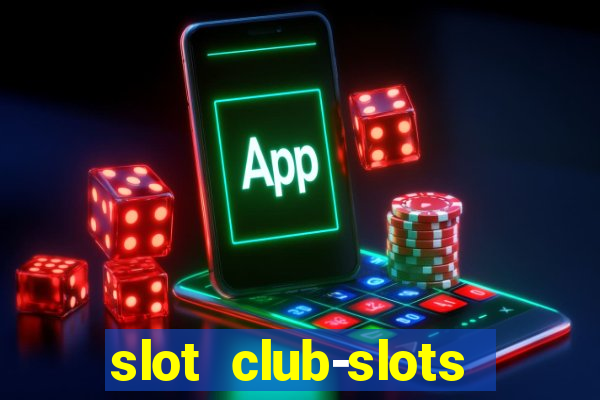 slot club-slots online game