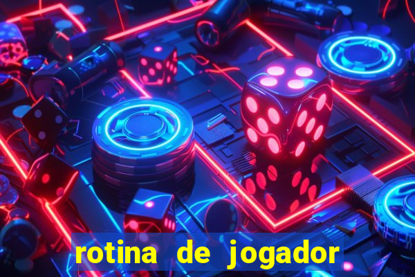 rotina de jogador de futebol