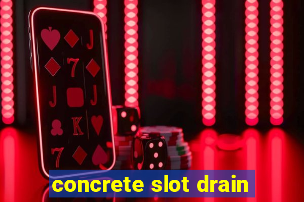 concrete slot drain