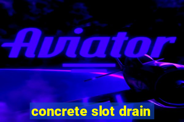 concrete slot drain