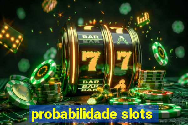 probabilidade slots