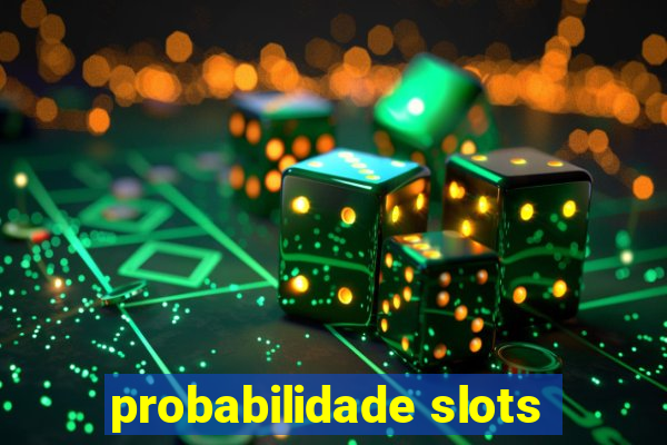 probabilidade slots