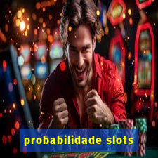 probabilidade slots