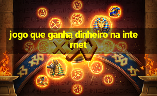 jogo que ganha dinheiro na internet